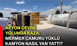 Afyon çevre yolunda kaza: Mermer çamuru yüklü kamyon nasıl yan yattı?