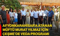 Afyonkarahisar'a atanan Müftü Murat Yılmaz için Çeşme'de veda programı