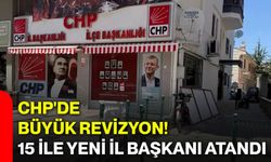 CHP'de Büyük Revizyon! 15 İle Yeni İl Başkanı Atandı