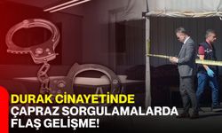 Durak cinayetinde çapraz sorgulamalarda flaş gelişme