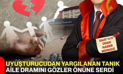 Uyuşturucudan yargılanan tanık aile dramını gözler önüne serdi
