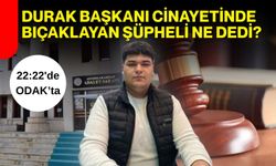 Durak başkanı cinayetinde bıçaklayan şüpheli ne dedi?