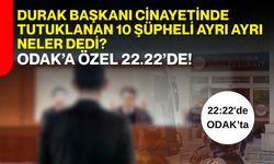 Durak Başkanı cinayetinde tutuklanan 10 şüpheli ayrı ayrı neler dedi?