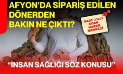 Afyon’da sipariş edilen dönerden bakın ne çıktı? “İnsan sağlığı söz konusu”