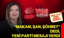 “Makam, şan, şöhret” dedi, Yeni Parti mesajı verdi