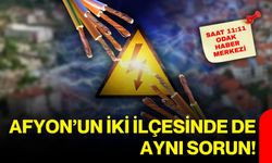 Afyon’un iki ilçesinde de aynı sorun!