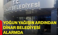 Yoğun yağışın ardından Dinar Belediyesi alarmda