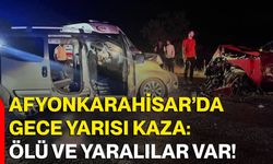 Afyonkarahisar’da gece yarısı kaza: Ölü ve yaralılar var!