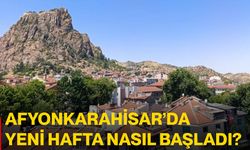 Afyonkarahisar’da yeni hafta nasıl başladı?