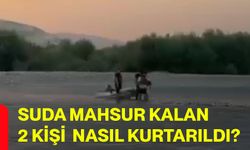 Suda mahsur kalan 2 kişi nasıl kurtarıldı?