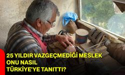 25 yıldır vazgeçmediği meslek onu nasıl Türkiye'ye tanıttı?