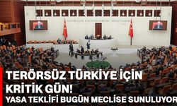 Terörsüz Türkiye için kritik gün! Yasa teklifi bugün meclise sunuluyor