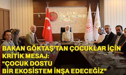 Bakan Göktaş’tan çocuklar için kritik mesaj: “Çocuk dostu bir ekosistem inşa edeceğiz”