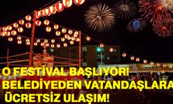 O festival başlıyor! Belediyeden vatandaşlara ücretsiz ulaşım
