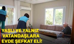 Yaşlı ve Yalnız Vatandaşlara Evde Şefkat Eli