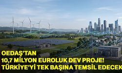 OEDAŞ’tan 10,7 milyon euroluk dev proje! Türkiye’yi tek başına temsil edecek
