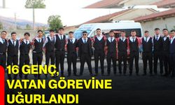 16 genç, vatan görevine uğurlandı