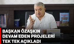 Başkan Özaşkın devam eden projeleri tek tek açıkladı