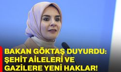 Bakan Göktaş duyurdu: Şehit aileleri ve gazilere yeni haklar!