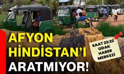 Afyon Hindistan’ı aratmıyor!