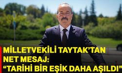 Milletvekili Taytak’tan net mesaj: “Tarihi bir eşik daha aşıldı”