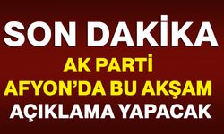 AK Parti Afyonkarahisar’da Bu Akşam Açıklama Yapacak