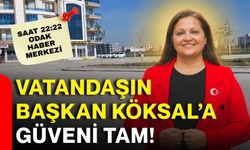 Vatandaşın Başkan Köksal’a güveni tam!