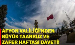 Afyonkarahisar Valiliği’nden Büyük Taarruz ve Zafer Haftası daveti