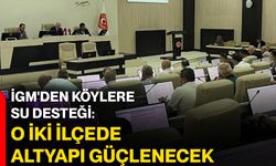 İGM'den köylere su desteği: O iki ilçede altyapı güçlenecek