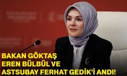 Bakan Göktaş, Eren Bülbül ve Astsubay Ferhat Gedik’i Andı
