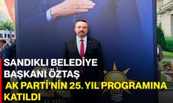 Sandıklı Belediye Başkanı Öztaş, AK Parti’nin 25. yıl programına katıldı