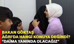 Bakan Göktaş, Ağrı’da hangi konuya değindi? “Daima yanında olacağız”