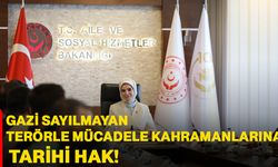 Gazi sayılmayan terörle mücadele kahramanlarına tarihi hak!