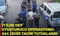 71 İlde dev uyuşturucu operasyonu! 844 zehir taciri tutuklandı