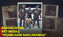 Bakanlıktan net mesaj: "Hiçbir hain saklanamaz"