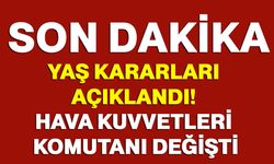 YAŞ kararları açıklandı! Hava Kuvvetleri Komutanı değişti!