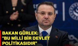 Bakan Gürlek: "Bu Milli Bir Devlet Politikasıdır"