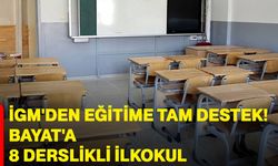 İGM'den eğitime tam destek! Bayat'a 8 derslikli ilkokul