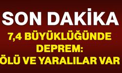 7,4 büyüklüğünde deprem: Ölü ve yaralılar var