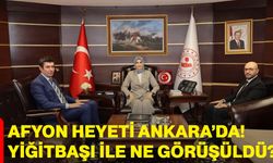 Afyonkarahisar heyeti Ankara’da! Bakan Yardımcısı Yiğitbaşı ile ne görüşüldü?
