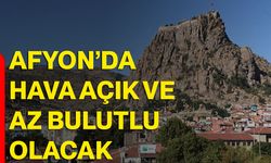 Afyon’da hava açık ve az bulutlu olacak