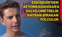 Eskişehir’den Afyonkarahisar’a 100 kilometrelik hayran bırakan yolculuk