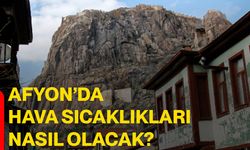 Afyon’da hava sıcaklıkları nasıl olacak?