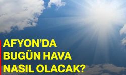 Afyonkarahisar’da bugün hava nasıl olacak?