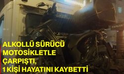 Alkollü sürücü motosikletle çarpıştı, 1 kişi hayatını kaybetti