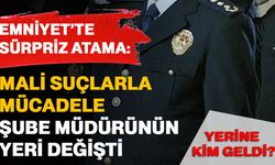 Emniyet’te sürpriz atama: Mali Suçlarla Mücadele Şube Müdürünün yeri değişti