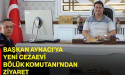 Başkan Aynacı’ya yeni Cezaevi Bölük Komutanı’ndan ziyaret