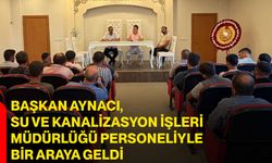 Başkan Aynacı, su ve kanalizasyon işleri müdürlüğü personeliyle bir araya geldi