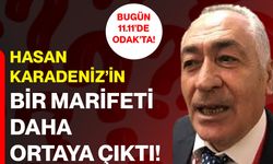 Hasan Karadeniz’in bir marifeti daha ortaya çıktı!