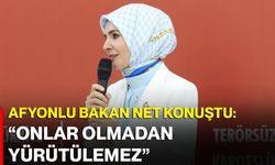 Afyonlu Bakan net konuştu: “Onlar olmadan yürütülemez”